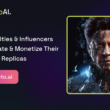 Why Celebrities & Influencers Should Create & Monetize Their Licensed AI Replicas
